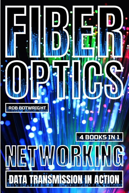 Fiber Optics: Networking And Data Transmission In Action - Ingram