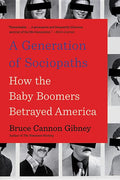 A Generation of Sociopaths: How the Baby Boomers Betrayed America - Ingram