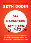 All Marketers Are Liars: The Underground Classic That Explains How Marketing Really Works--And Why Authenticity Is the Best Marketing of All - Ingram