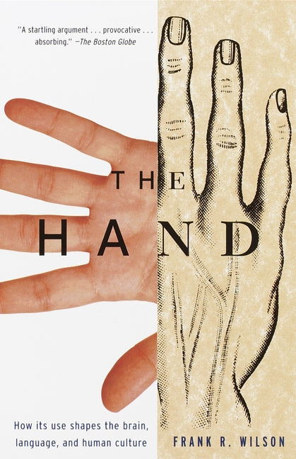 The Hand: How Its Use Shapes the Brain, Language, and Human Culture - Ingram