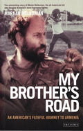 My Brother's Road: An American's Fateful Journey to Armenia - Ingram