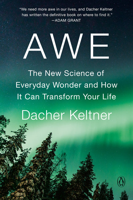 Awe: The New Science of Everyday Wonder and How It Can Transform Your Life - Ingram