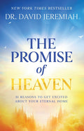 The Promise of Heaven: 31 Reasons to Get Excited about Your Eternal Home - Ingram