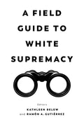 A Field Guide to White Supremacy - Ingram