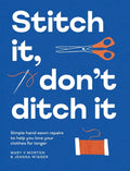 Stitch It, Don't Ditch It: Simple Hand-Sewn Repairs to Help You Love Your Clothes for Longer - Ingram