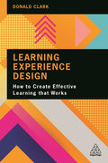 Learning Experience Design: How to Create Effective Learning That Works - Ingram