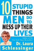 Ten Stupid Things Men Do to Mess Up Their Lives - Ingram