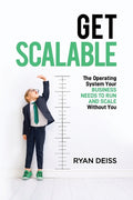 Get Scalable: The Operating System Your Business Needs To Run and Scale Without You - Ingram