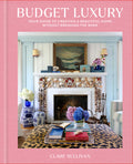 Budget Luxury: Your Guide to Creating a Beautiful Home Without Breaking the Bank - Ingram