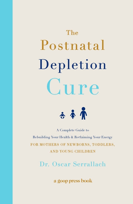 The Postnatal Depletion Cure: A Complete Guide to Rebuilding Your Health and Reclaiming Your Energy for Mothers of Newborns, Toddlers, and Young Children - Ingram