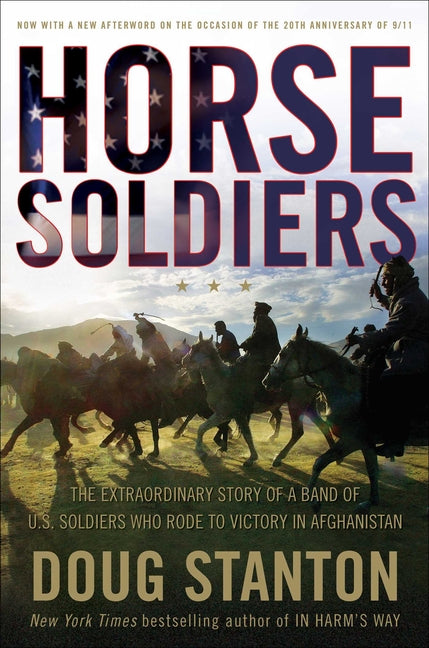 Horse Soldiers: The Extraordinary Story of a Band of Us Soldiers Who Rode to Victory in Afghanistan - Ingram