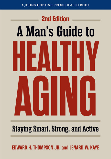 A Man's Guide to Healthy Aging: Staying Smart, Strong, and Active - Ingram