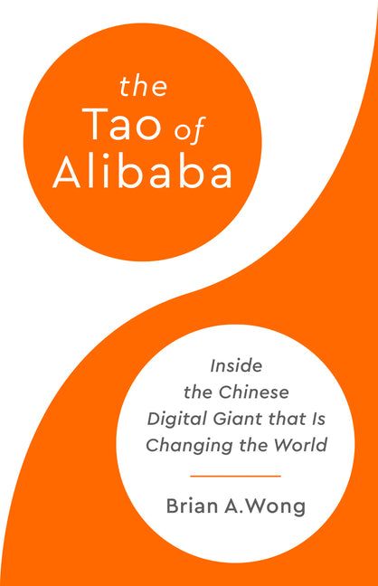 The Tao of Alibaba: Inside the Chinese Digital Giant That Is Changing the World - Ingram