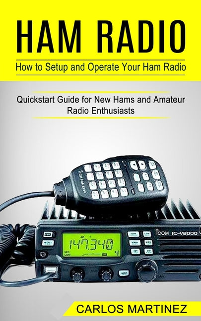 Ham Radio: How to Setup and Operate Your Ham Radio (Quickstart Guide for New Hams and Amateur Radio Enthusiasts) - Ingram
