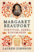 Margaret Beaufort: Survivor, Rebel, Kingmaker - Ingram