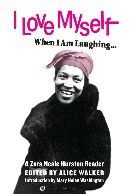 I Love Myself When I Am Laughing... and Then Again When I Am Looking Mean and Impressive: A Zora Neale Hurston Reader - Ingram