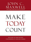 Make Today Count: The Secret of Your Success Is Determined by Your Daily Agenda - Ingram