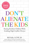 Don't Alienate the Kids!: Raising Resilient Children While Avoiding High-Conflict Divorce - Ingram