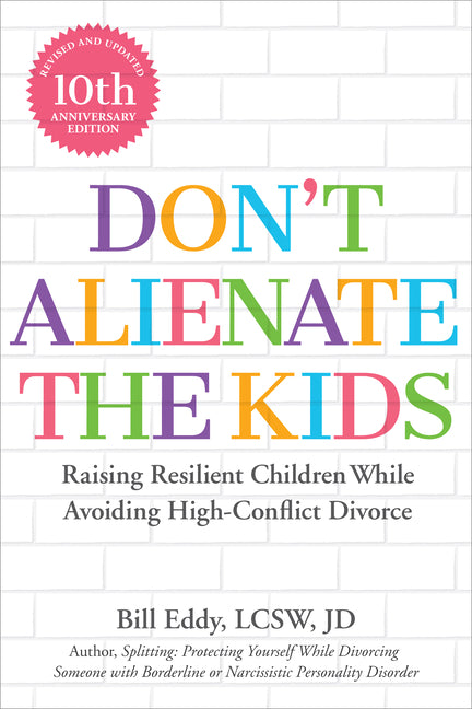 Don't Alienate the Kids!: Raising Resilient Children While Avoiding High-Conflict Divorce - Ingram