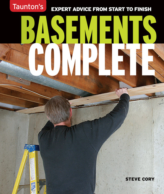 Basements Complete: Expert Advice from Start to Finish - Ingram
