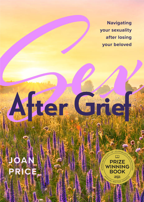 Sex After Grief: Navigating Your Sexuality After Losing Your Beloved (Grief Book for Widows and Widowers, Rediscover Your Sexuality) - Ingram