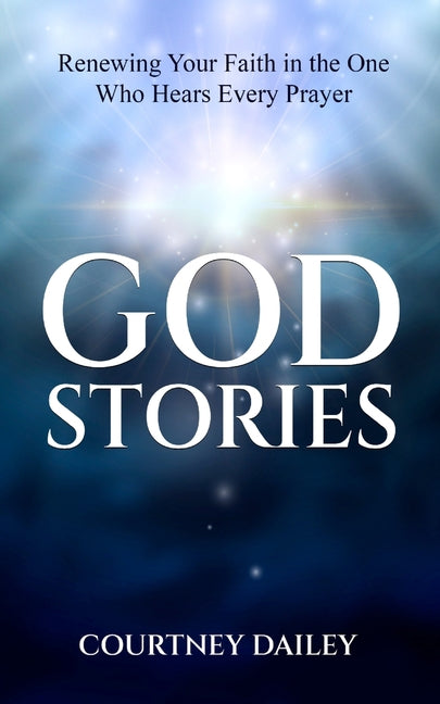 God Stories: Renewing Your Faith in the One Who Hears Every Prayer - Ingram