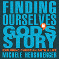 Finding Ourselves in God's Story: Exploring Christian Faith and Life - Ingram