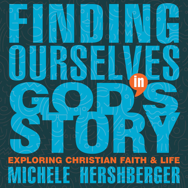 Finding Ourselves in God's Story: Exploring Christian Faith and Life - Ingram
