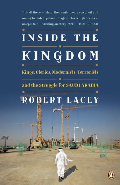 Inside the Kingdom: Kings, Clerics, Modernists, Terrorists, and the Struggle for Saudi Arabia - Ingram