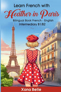Learn French with Heather in Paris: Bilingual French - English - Ingram