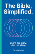 The Bible, Simplified: Learn the Story, Live the Story (a Christian Bible Study Guide to Help You Understand the Meaning and the Message of Scripture) - Ingram