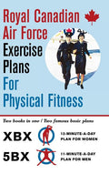 Royal Canadian Air Force Exercise Plans for Physical Fitness: Two Books in One / Two Famous Basic Plans (The XBX Plan for Women, the 5BX Plan for Men) - Ingram