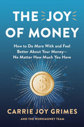 The Joy of Money: How to Do More with and Feel Better about Your Money--No Matter How Much You Have - Ingram