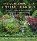 The Contemporary Cottage Garden: Climate-Friendly, Mindful Methods for Growing Flowers and Food - Ingram