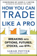 How You Can Trade Like a Pro: Breaking Into Options, Futures, Stocks, and Etfs - Ingram