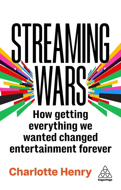 Streaming Wars: How Getting Everything We Wanted Changed Entertainment Forever - Ingram