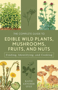 The Complete Guide to Edible Wild Plants, Mushrooms, Fruits, and Nuts - Ingram