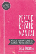 Period Repair Manual: Natural Treatment for Better Hormones and Better Periods - Ingram