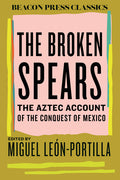 The Broken Spears: The Aztec Account of the Conquest of Mexico - Ingram