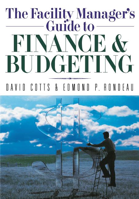 The Facility Manager's Guide to Finance and Budgeting - Ingram