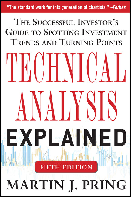 Technical Analysis Explained, Fifth Edition: The Successful Investor's Guide to Spotting Investment Trends and Turning Points (Revised) - Ingram