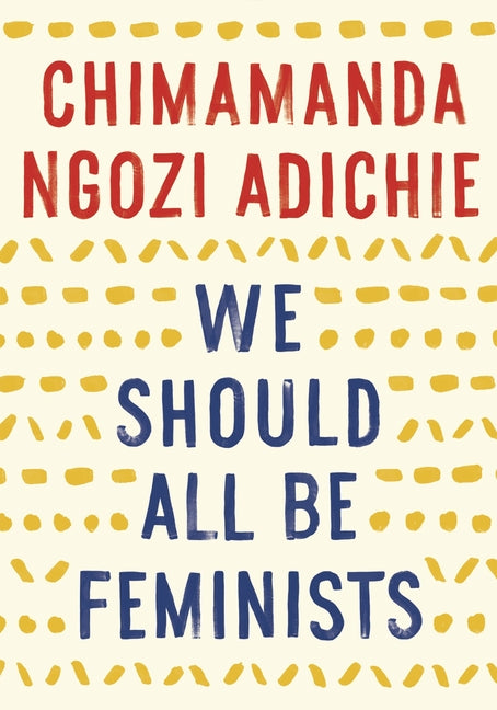 We Should All Be Feminists - Ingram