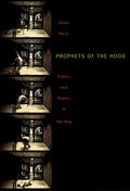 Prophets of the Hood: Politics and Poetics in Hip Hop - Ingram
