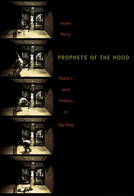 Prophets of the Hood: Politics and Poetics in Hip Hop - Ingram