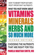 What You Must Know about Vitamins, Minerals, Herbs and So Much More: Choosing the Nutrients That Are Right for You - Ingram