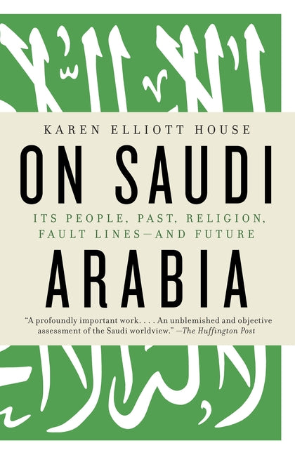On Saudi Arabia: Its People, Past, Religion, Fault Lines--And Future - Ingram