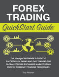 Forex Trading QuickStart Guide: The Simplified Beginner's Guide to Successfully Swing and Day Trading the Global Foreign Exchange Market Using Proven - Ingram