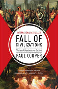 Fall of Civilizations: Stories of Greatness and Decline (Original) - Ingram