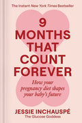 9 Months That Count Forever: How Your Pregnancy Diet Shapes Your Baby's Future - Ingram