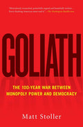 Goliath: The 100-Year War Between Monopoly Power and Democracy - Ingram